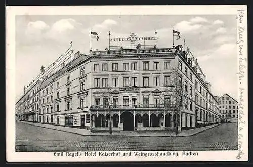 AK Aachen, Emil Nagels Hotel Kaiserhof und Weingrosshandlung