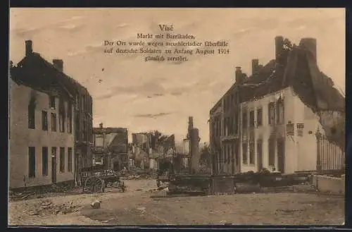 AK Visé, Markt mit Barrikaden, zerstört wegen meuchlerischer Überfälle auf deutsche Soldaten 1914