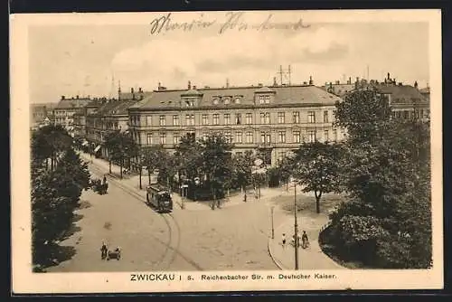 AK Zwickau i. Sa., Reichenbacher Strasse mit Hotel Deutscher Kaiser und Strassenbahn