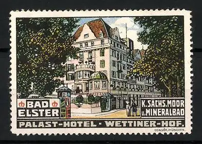 Reklamemarke Bad Elster, K. Sächs. Moor- und Mineralbad, Palast-Hotel Wettiner Hof