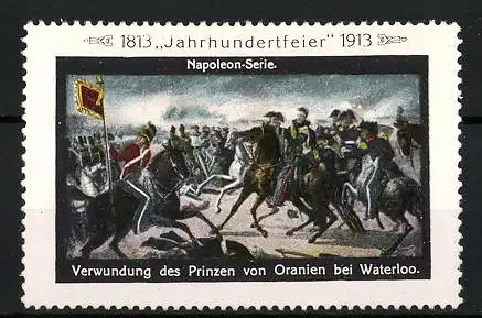 Reklamemarke Befreiungskriege, Jahrhundertfeier 1813-1913, Napoleon-Serie, Verwundung des Prinzen von Oranien