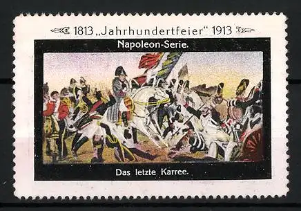 Reklamemarke Befreiungskriege, Jahrhundertfeier 1813-1913, Napoleon-Serie, Das letzte Karree