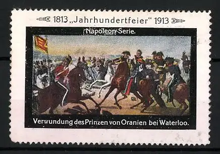 Reklamemarke Befreiungskriege, Jahrhundertfeier 1813-1913, Napoleon-Serie, Verwundung des Prinzen von Oranien