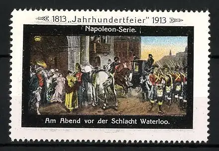 Reklamemarke Befreiungskriege, Jahrhundertfeier 1813-1913, Napoleon-Serie, Am Abend vor der Schlacht Waterloo