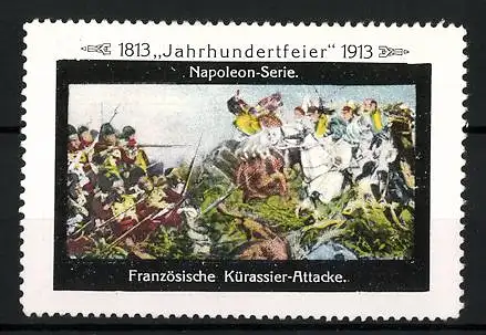 Reklamemarke Befreiungskriege, Jahrhundertfeier 1813-1913, Napoleon-Serie, Französische Kürassier-Attacke