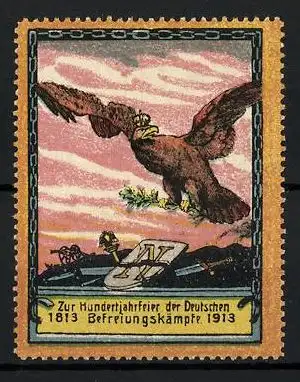Reklamemarke Hundertjahrfeier der deutschen Befreiungskämpfe 1813-1913, Adler mit Krone, zerstörtes Wappen Napoleons