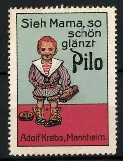 Reklamemarke Pilo Schuhputzcreme, Sieh Mama, so schön glänzt Pilo, Adolf Krebs, Mannheim, Bube mit geputzten Stiefeln