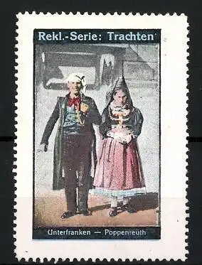 Reklamemarke Serie Trachten, Unterfranken, Paar in Tracht aus Poppenreuth