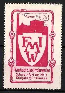 Reklamemarke Fränkische Isolirrohrwerke, Schweinfurt a. Main, Firmenlogo im Wappen