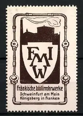 Reklamemarke Fränkische Isolirrohrwerke, Schweinfurt a. Main, Firmenlogo im Wappen