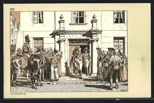 Künstler-AK Richard Knoetel: Die eiserne Zeit vor hundert Jahren, 1806-1813, Eine Verhaftung
