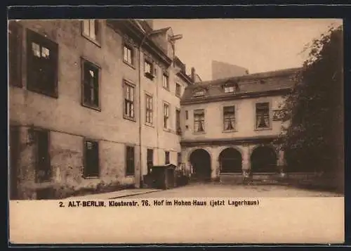 AK Berlin, Hof im Hohen-Haus (jetzt Lagerhaus), Klosterstrasse 76