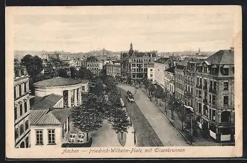 AK Aachen, Friedrich-Wilhelm-Platz mit Elisenbrunnen und Strassenbahn