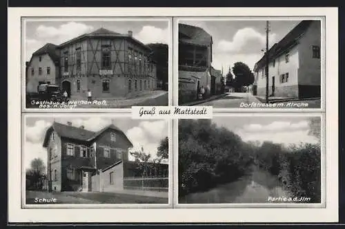 AK Mattstedt, Gasthaus z. Weissen Ross, Dorfstrasse mit Kirche, Schule
