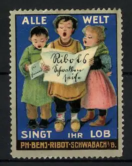 Reklamemarke Ribot Schwalbenseife, Alle Welt singt ihr Lob, Ph. Benj. Ribot, Schwabach, singende Kinder