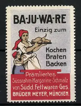 Reklamemarke Ba-Ju-Wa-Re - einzig zum Kochen, Braten & Backen, Süddt. Fettwaren Brüder Meyer, München, Hausfrau