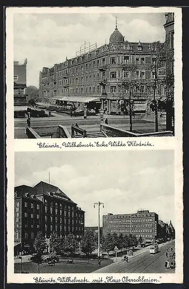 AK Gleiwitz, Wilhelmstrasse Ecke Wilde Klodnitz, Haus Oberschlesien
