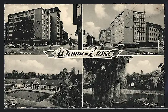 AK Wanne-Eickel, Peckelsen-Hochhaus, Glückauf-Haus, Kurhaus, Stadtgarten