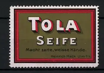 Reklamemarke Tola-Seife macht zarte, weisse Hände, Heinrich Mack, Ulm a. D.