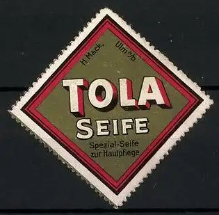 Reklamemarke Tola-Seife - Spezialseife zur Hautpflege, H. Mack, Ulm a. D.