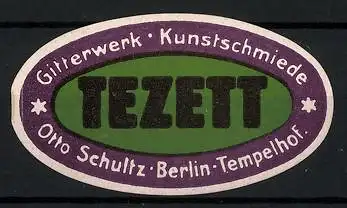 Reklamemarke Gitterwerk-Kunstschmiede Tezett, Otto Schultz, Berlin-Tempelhof