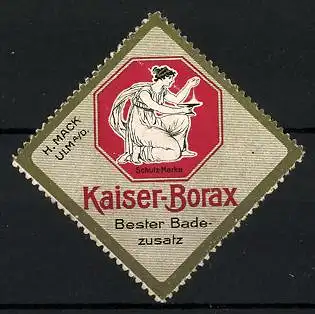 Reklamemarke Kaiser-Borax ist bester Badezusatz, H. Mack, Ulm a. D., Frau mit Schale