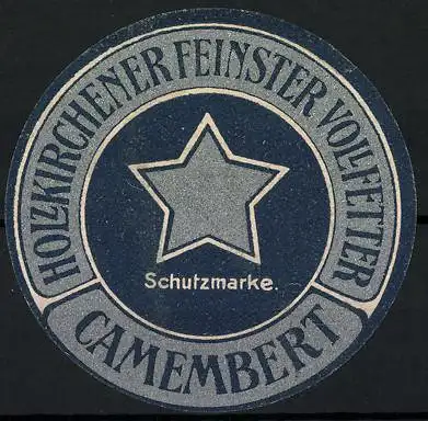 Präge-Reklamemarke Holzkirchener feinster Vollfetter Camembert, Schutzmarke, Stern