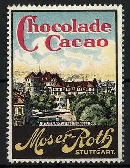 Reklamemarke Stuttgart, altes Schloss, Moser-Roth Chocolade & Cacao