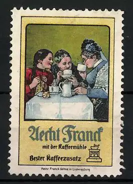 Reklamemarke Aecht Franck bester Kaffeezusatz mit der Kaffeemühle, drei Hausfrauen beim Kaffeeklatsch