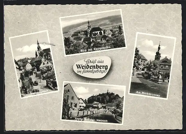 AK Weidenberg im Fichtelgebirge, Blick zur Königsheide, Steinachpartie, Marktbrunnen