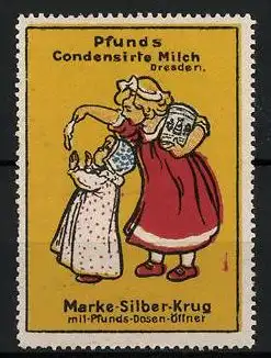 Reklamemarke Pfunds Condensirte Mildch, Dresden, Marke Silber-Krug mit Pfunds-Dosenöffner, zwei Mädchen mit Milchtopf