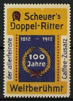 Reklamemarke Scheuer's Doppel-Ritter - allerfeinster Caffee-Zusatz, 100 jähr. Jubiläum 1812-1912