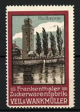 Reklamemarke Heilbronn, Turm vom Wasser aus gesehen, Frankenthaler Zuckerwarenfabrik Veil & Wankmüller