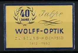 Präge-Reklamemarke Wolff-Optik Duisburg-Hochfeld, 40 jähr. Jubiläum 1912-1952