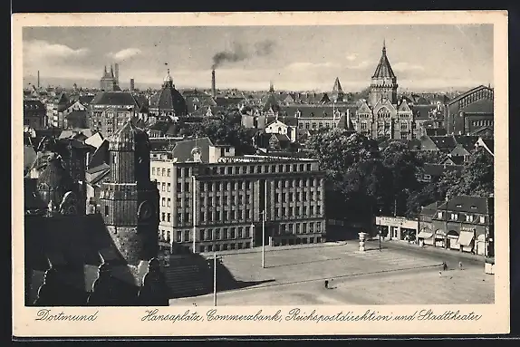 AK Dortmund, Hansaplatz Commerzbank, Reichspostdirektion und Stadttheater