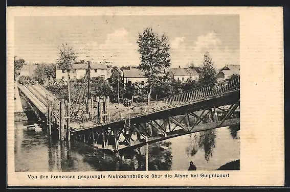 AK Guignicourt, von den Franzosen gesprengte Kleinbahnbrücke über die Aisne