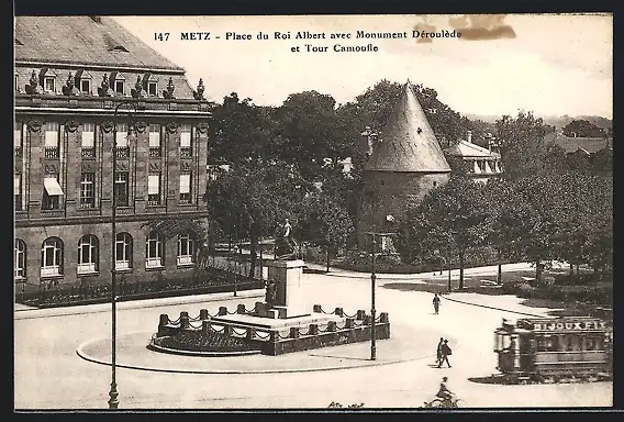 AK Metz, Place du Roi Albert avec Monument Déroulède et Tour Camoufle, Strassenbahn