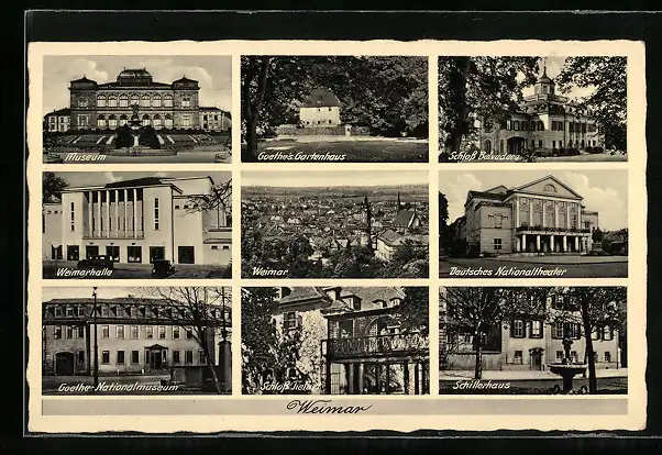 AK Weimar / Thür., Goethe's Gartenhaus, Museum, Schloss Belvedere, Nationaltheather, Weimarhalle, Schillerhaus