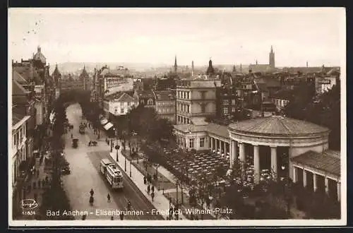 AK Bad Aachen, Elisenbrunnen, Strassenbahn am Friedrich-Wilhelm-Platz