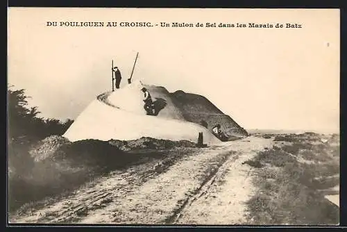 AK Croisic, Un Mulon de Sel dans les Marais de Batz, Salzhaufen mit Arbeitern