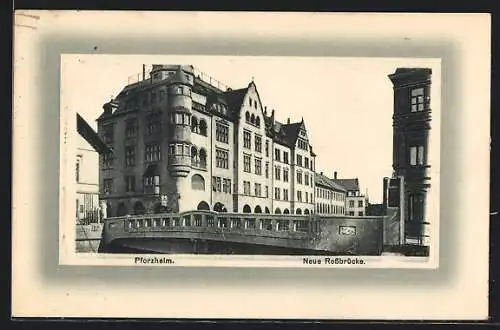 AK Pforzheim, Neue Rossbrücke