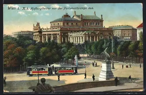 AK Wien, K. k. Hofburgtheater mit Strassenbahn von der Parlamentsrampe aus
