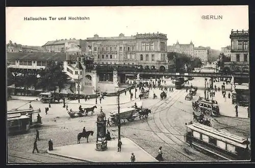 AK Berlin-Kreuzberg, Hallesches Tor und Hochbahn, Kutschen und Strassenbahn