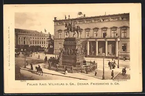 AK Berlin, Blick auf das Palais Kais. Wilhelms d. Grossen, Denkmal Friedrich d. Grossen