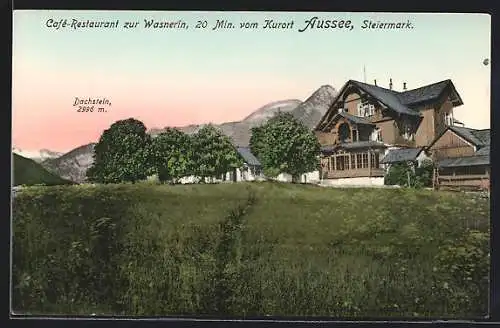 AK Aussee /Steiermark, Cafe Restaurant zur Wasnerin mit Blick auf Dachstein