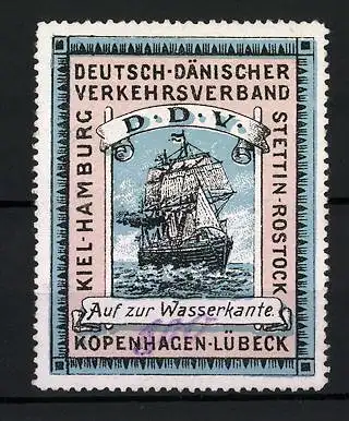 Reklamemarke Deutsch-Dänischer Verkehrsverband D.D.V., auf zur Wasserkante, Segelschiff, Kiel-Hamburg, Stettin-Rostock