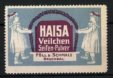 Reklamemarke Haisa Veilchen-Seifenpulver, Föll & Schmalz, Bruchsaal, zwei Mädchen mit Blumenbogen