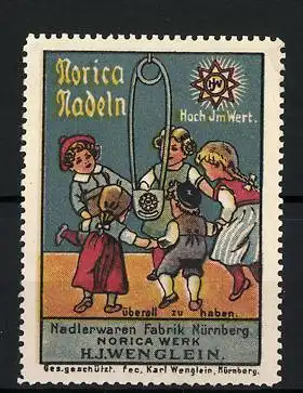Reklamemarke Norica Nadeln sind hoch im Wert, Nadlerwaren-Fabrik H. J. Wenglein, Nürnberg, tanzende Kinder