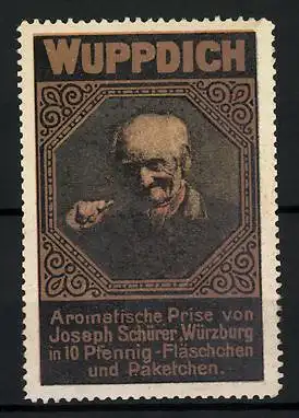 Reklamemarke Wuppdich Schnupftabak, Joseph Schürer, Würzburg, betagter Mann mit Schnupftabak