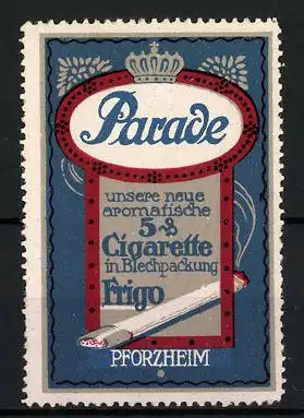 Reklamemarke Parade - aromatische Cigarette in Blechpackung, Frigo, Pforzheim
